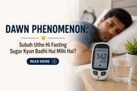 Dawn Phenomenon: Subah Uthe Hi Fasting Sugar Kyun Badhi Hui Milti Hai?